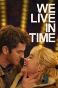 We Live in Time: Andrew Garfield and Florence Pugh Shine in Romantic Drama – A Story Worth Watching